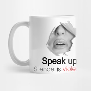 Speak Up Silence is violence Mug